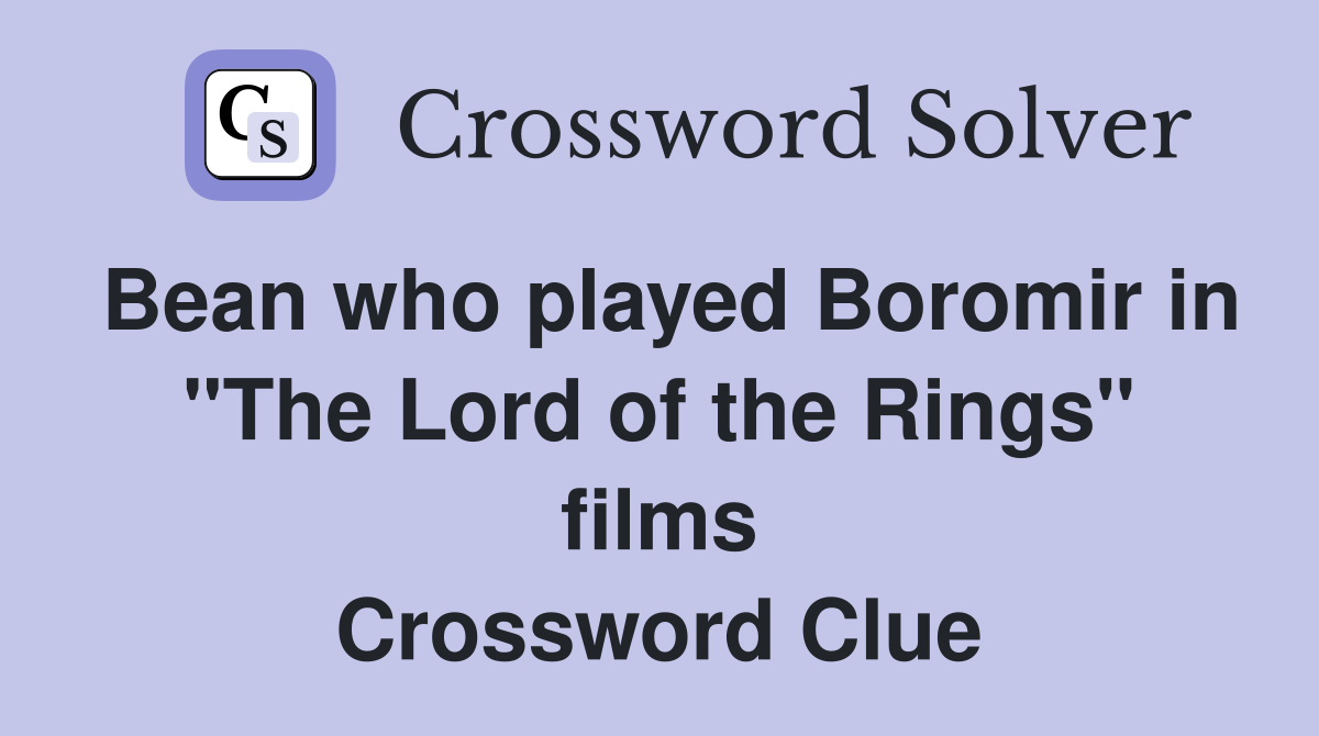 Bean who played Boromir in "The Lord of the Rings" films Crossword